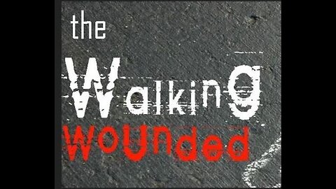 Does Humanity Recognize Their World Of The Walking Wounded