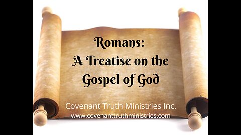 Romans - A Treatise on the Gospel of God - Lesson 35 - Masterpiece Work of Art