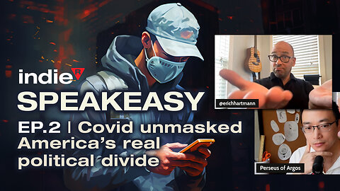 Indie R Speakeasy Ep. 2 | COVID unmasked America's real political divide. Are You Team Totalitarian OR Team Freedom?