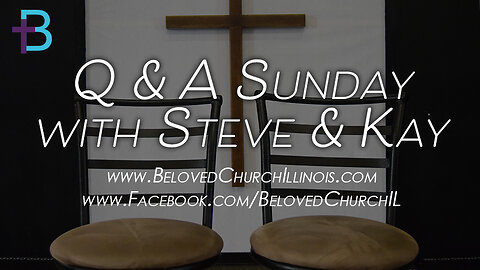 January 14, 2024: Q&A Sunday (Pastors Steve and Kay Cassell)