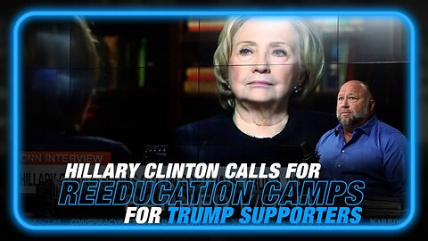 See Hillary Clinton Call for Reeducation Camps Ahead of False Flag Attacks to Frame Trump