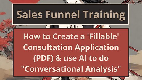 How to Create a 'Fillable' Consultation Application (PDF) & use AI to do "Conversational Analysis"