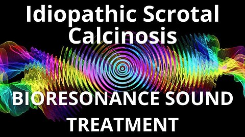 Idiopathic Scrotal Calcinosis_Sound therapy session_Sounds of nature