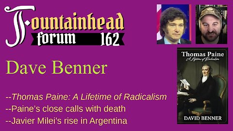 FF-162: Dave Benner on the radicalism of Thomas Paine and the rise of Javier Milei
