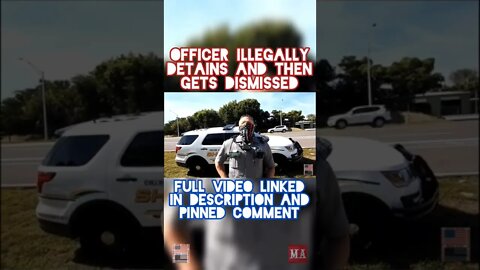 OFFICER ILLEGALLY DETAINS. THEN GETS DISMISSED #Shorts