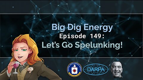 Big Dig Energy Episode 149: Let’s Go Spelunking!