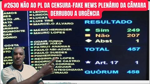 #2630 NÃO AO PL DA CENSURA Fake News plenário da Câmara derrubou a urgência