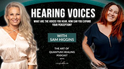 Hearing Voices – what are the voices you hear, how can you expand your perception?