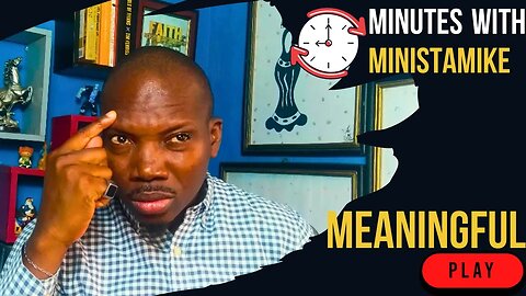 MEANINGFUL - Minutes With MinistaMike, FREE COACHING