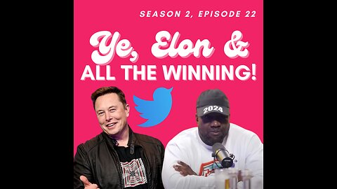 Ye, Elon & all the winning!