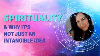 Spirituality and why it's not "just an intangible idea"