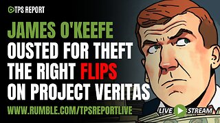 THE RIGHT TURNS ON PROJECT VERITAS AS O’KEEFE STEALS DONOR MONEY | TPS Report Live