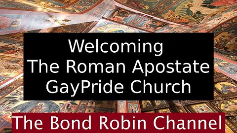 Welcoming the Roman Apostate Gay Pride Church