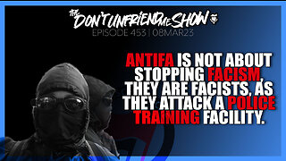 ANTIFA is not about stopping fascism, they are fascist, as they attack the police. | 09MAR23