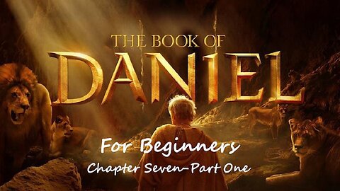 Jesus 24/7 Episode #144: The Book of Daniel for Beginners - Chapter Seven, Part One