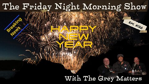 The Friday Night Morning Show with The Grey Matters