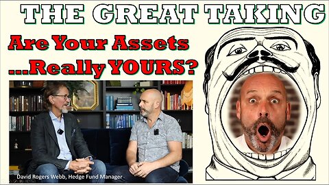 THE GREAT TAKING Who Really Owns YOUR Assets