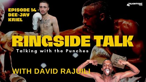 Dee-jay Kriel | Ringside Talk with David Rajuili | Talkin Fight
