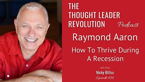 TTLR EP456: Raymond Aaron - How To Thrive During A Recession