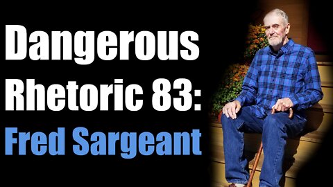 Dangerous Rhetoric 83: Fred Sargeant, Gay Pride Founder