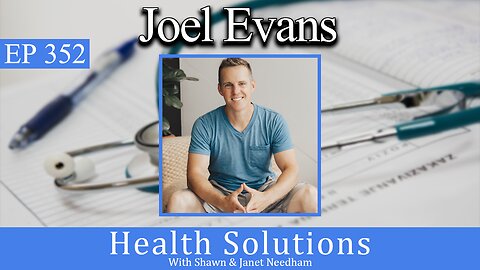 EP 352: Joel Evans Feeling Confident in Your Body with Holistic Health with Shawn Needham R. Ph.
