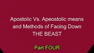 Apostolic Vs Apeostolic Part FOUR