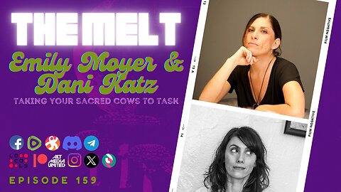 The Melt Episode 159- Emily Moyer & Dani Katz | Taking Your Sacred Cows To Task (FREE FIRST HOUR)