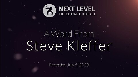 A Word from Pastor Steve Kleffer (7/12/23)