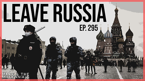 Leave Russia | Ep. 295