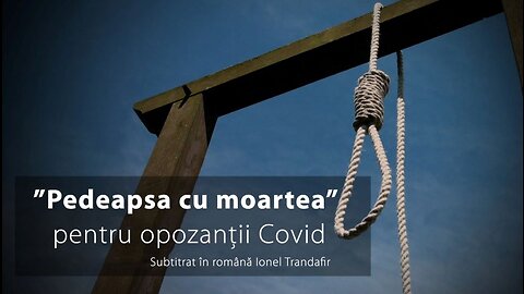 "Pedeapsa cu moartea" pentru opozantii Covid