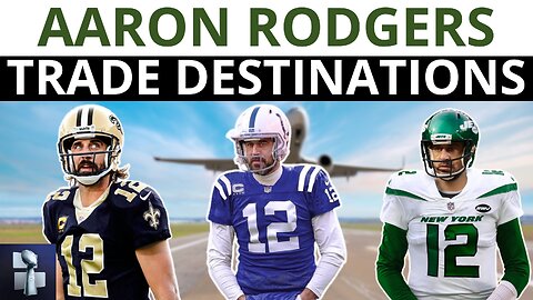 Top 8 Aaron Rodgers Trade Destinations