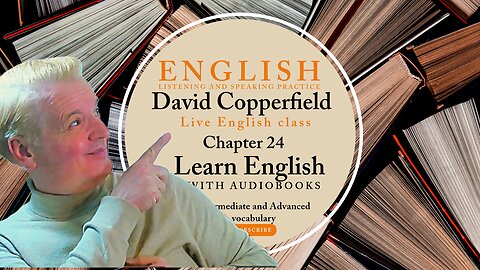 Learn English Audiobooks" David Copperfield" Chapter 24 (Advanced English Vocabulary)