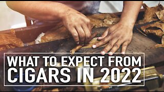 What to Expect from the Cigar Industry in 2022