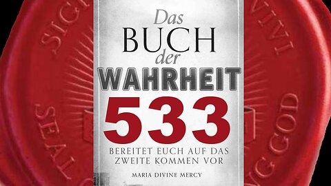 Dankt Meinem Vater für das Geschenk Seiner Gnade der Immunität - (Buch der Wahrheit Nr 533)