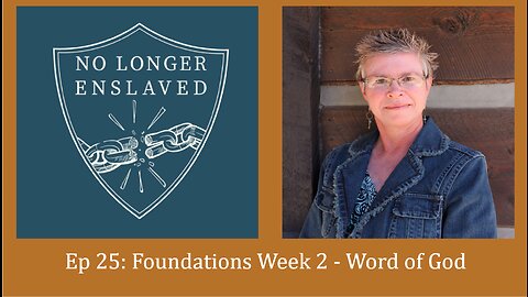 Ep. 25 Foundations Week 2: Word of God
