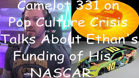 Camelot 331 on Pop Culture Crisis Talks About Ethan Van Sciver Sponsoring His NASCAR Car.