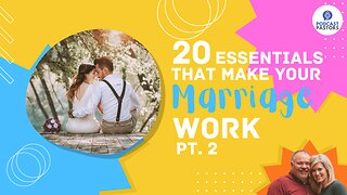 20 Essentials That Make Your Marriage Work - Pt. 2