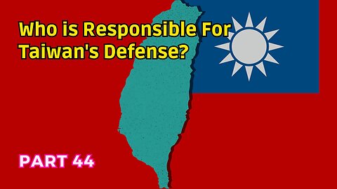 44) Taiwan's Defense Responsibility? | No Condominium Formed