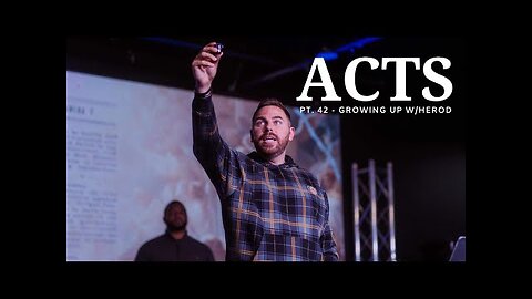 The Book Of Acts Pt. 42 | Growing Up w/Herod | Pastor Jackson Lahmeyer