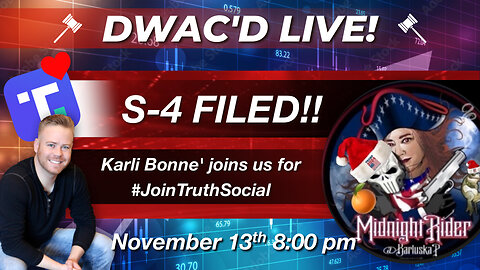 DWAC'D Live! Episode 77: S-4 FILED!! and and Karli Bonne' Joins us for #JoinTruthSocial