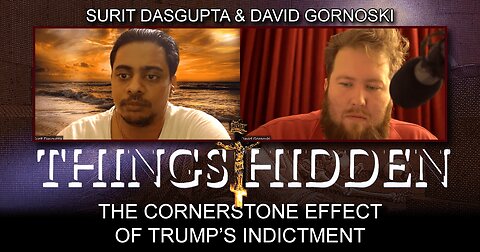 THINGS HIDDEN 126: The Cornerstone Effect of Trump's Indictment