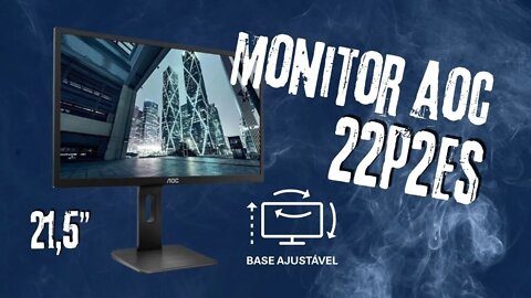 Monitor AOC 21,5" 22P2ES Articulável Tela IPS - Montagem, Ligando pela Primeira Vez