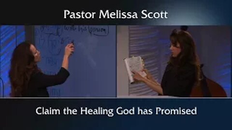 Claim The Healing God Has Promised by Pastor Melissa Scott, Ph.D.