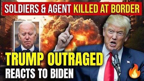 UNTENABLE: SOLDIERS & AGENT KILLED at BORDER 🚨 Trump Outraged Reacts To Biden🚨 Texas Border News