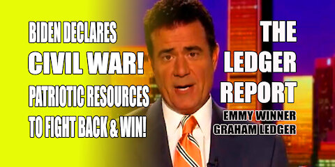 Biden Declares Civil War! Patriotic Resources to Fight Back & Win! Ledger Report 1157