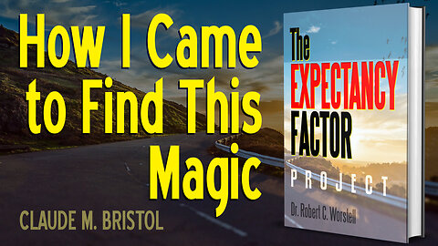 [Expectancy Factor] How I Came to Find This Magic - Claude M. Bristol