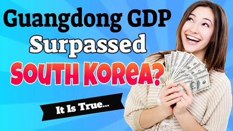 2021-01-24: Guangdong Province's GDP Surpassed South Korea!