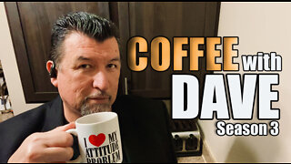 COFFEE WITH DAVE - VOL. 3 - EPISODE 55
