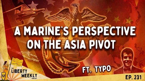 A Marine's Perspective of the Asia Pivot ft. Typo (Biting the Bullet) Ep. 231