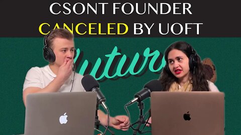 Our Future 101 - Ep. 17: CSONT Founder Canceled by UofT